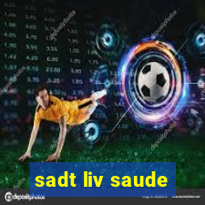 sadt liv saude